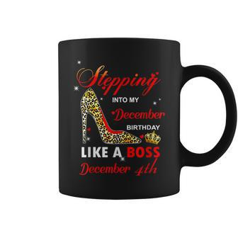 Stepping Into My December Birthday Like A Boss December 4Th Coffee Mug | Crazezy CA