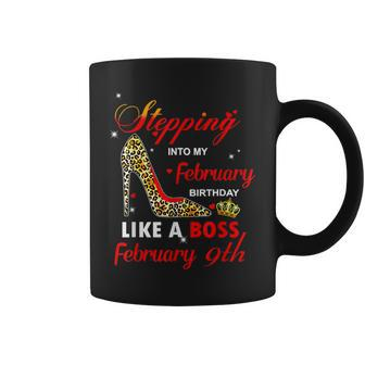 Stepping Into My February Birthday Like A Boss February 9Th Coffee Mug | Crazezy