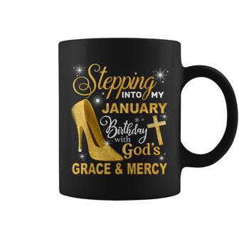 Stepping Into My January Birthday With Gods Grace And Mercy Coffee Mug - Monsterry UK