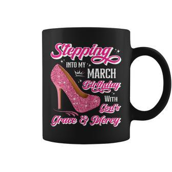 Stepping Into My March Birthday With Gods Grace & Mercy Coffee Mug | Mazezy