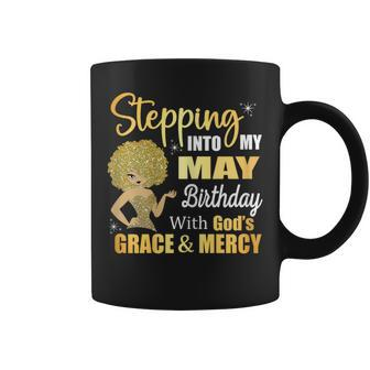 Stepping Into My May Birthday With Gods Grace And Mercy Coffee Mug - Thegiftio UK
