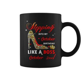 Stepping Into My October Birthday Like A Boss October 2Nd Coffee Mug | Crazezy CA
