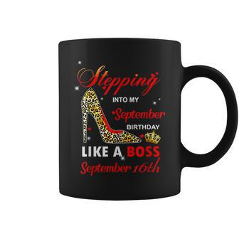 Stepping Into My September 16Th Birthday Like A Boss Coffee Mug | Crazezy CA