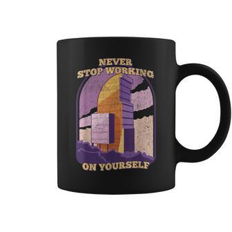 Never Stop Working On Yourself Motivation Positive Cute Coffee Mug - Seseable