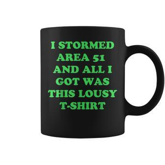 I Stormed Area 51 And All I Got Was This Lousy Coffee Mug - Monsterry UK