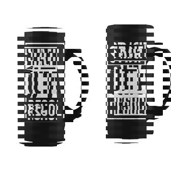 Straight Outta Preschool Graduation Last Day Of School Coffee Mug | Mazezy