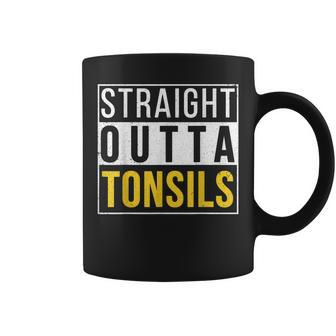 Straight Outta Tonsils Recovery Get Well Joke Coffee Mug - Monsterry UK