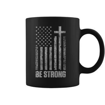 Be Strong Inspirational Christian American Flag Coffee Mug - Seseable