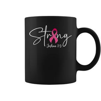 Strong Joshua 19 Bible Verse Breast Cancer Awareness Pink Coffee Mug - Monsterry