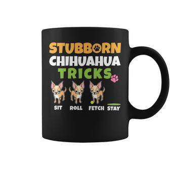 Stubborn Chihuahua Tricks I Dog Lover I Chihuahua Coffee Mug | Mazezy