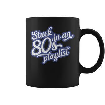 Stuck In An 80'S Playlist Retro Vintage 1980S Music T Coffee Mug - Monsterry