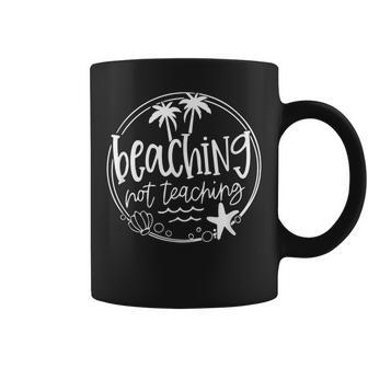 Student School Holiday Beaching Not Teaching Teacher Coffee Mug - Seseable