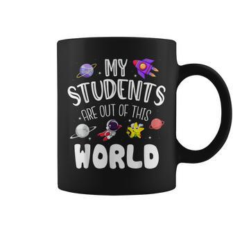 My Students Are Out Of This World Space Teacher Coffee Mug - Monsterry UK