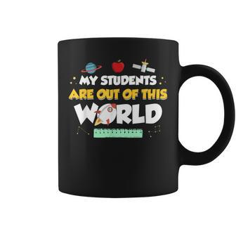 My Students Are Out Of This World Space Teacher Coffee Mug - Monsterry DE