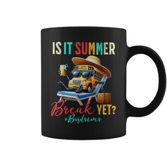 Is It Summer Break Yet Bus Driver Last Day Of School Coffee Mug - Seseable