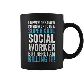 Super Cool Social Worker T Coffee Mug | Crazezy AU