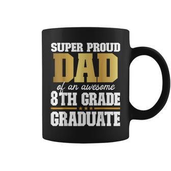 Super Proud Dad Of An Awesome 8Th Grade Graduate 2024 2025 Coffee Mug - Thegiftio UK