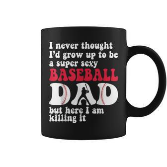 A Super Sexy Baseball Dad But Here I'm Father's Day Coffee Mug - Monsterry