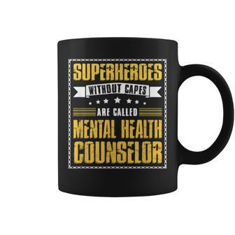 Superheroes Without Capes Are Called Mental Health Counselor Coffee Mug - Monsterry UK
