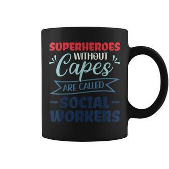 Superheroes Without Capes Are Called Social Worker Coffee Mug - Monsterry AU