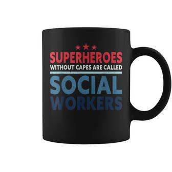 Superheroes Without Capes Are Called Social Workers Coffee Mug - Monsterry