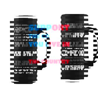 Support The Country You Live In The Country You Support Usa Coffee Mug | Mazezy