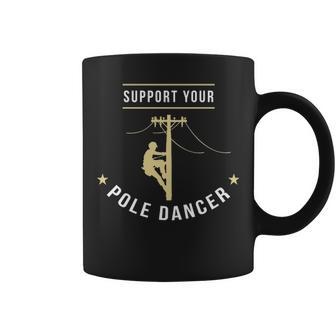 Support Your Pole Dancer Lineman Coffee Mug | Mazezy