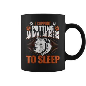 I Support Putting Animal Abusers To Sleep Coffee Mug | Crazezy DE