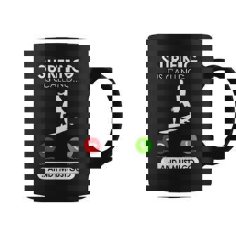 Surfing Is Calling And I Must Go Surf Lover Surfer Coffee Mug - Thegiftio UK