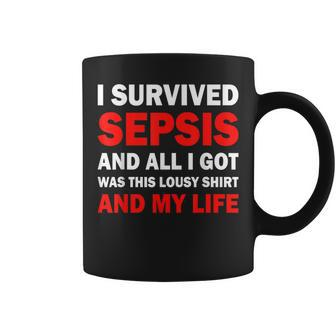 I Survived Sepsis And All I Got Was This Lousy Coffee Mug - Monsterry