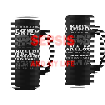 I Survived Sepsis And All I Got Was This Lousy Coffee Mug - Monsterry