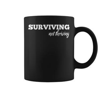 Surviving Not Thriving For Moms Coffee Mug - Monsterry DE