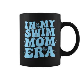 In My Swim Mom Era Swimmers Mothers Swimming Mom Life Coffee Mug - Monsterry AU