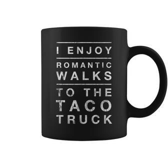 Taco Truck Quote Romantic Walks Graphic Coffee Mug - Monsterry CA
