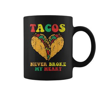 Tacos Never Broke My Heart Cinco De Mayo Mexican Party Coffee Mug | Mazezy