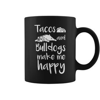 Tacos And Bulldogs Make Me Happy English Bulldog Dog Coffee Mug | Mazezy