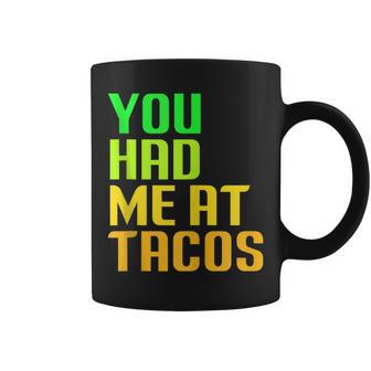 You Had Me At Tacos Taco Meme Mexican Food Lover Humor Coffee Mug - Monsterry CA