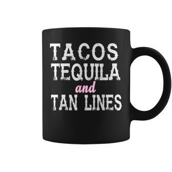 Tacos Tequila And Tan Lines T Coffee Mug - Monsterry