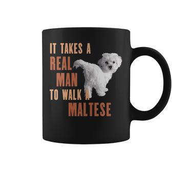 It Takes A Real Man To Walk A Maltese Dog Lover T Coffee Mug | Mazezy