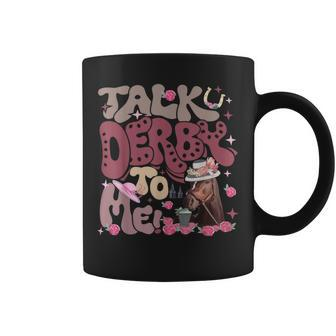 Talk Derby To Me Horse Racing Ky Derby Day Coffee Mug - Seseable