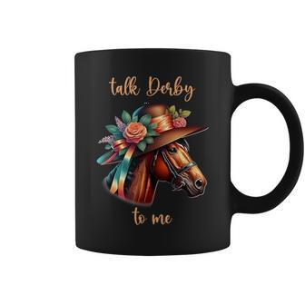 Talk Derby To Me Horse Racing Lover Derby Day Coffee Mug - Monsterry AU