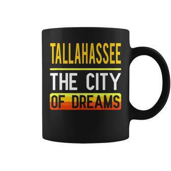 Tallahassee The City Of Dreams Florida Souvenir Coffee Mug - Monsterry UK