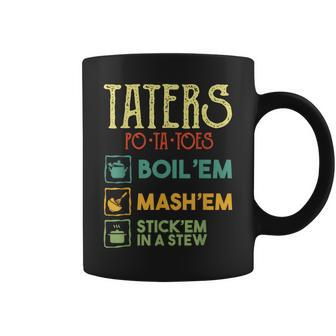 Taters Po-Ta-Toes T Boil Em Mash Em Stick Em In A Stew Coffee Mug - Thegiftio UK