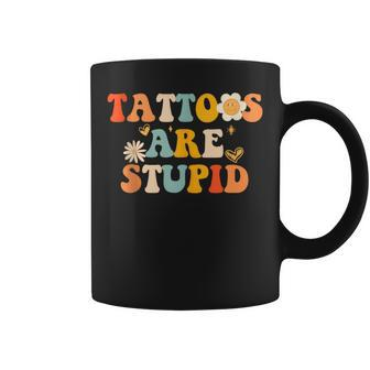 Tattoos Are Stupid Tattooist Tattoo Artist Sarcastic Coffee Mug - Seseable