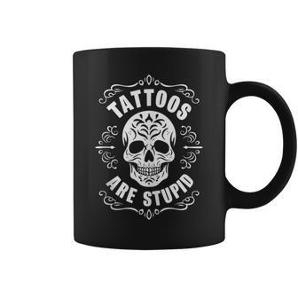 Tattoos Are Stupid Skull Tattooed Tattoo Coffee Mug - Monsterry AU