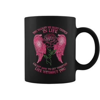You Taught Me Many Things In Life Dad Except How To Get Fun Coffee Mug - Monsterry UK