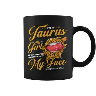 Taurus Girl If My Mouth Doesn't Say It My Face Will Lips Coffee Mug - Thegiftio UK