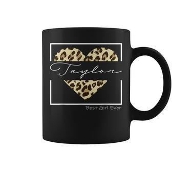 Taylor Best Girl Ever Personalized Leopard Heat Taylor Name Coffee Mug - Seseable