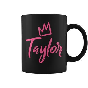 Taylor The Queen Pink Crown & Name For Called Taylor Coffee Mug - Seseable