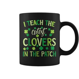 I Teach The Cutest Clovers In Patch Teacher St Patrick's Day Coffee Mug - Seseable